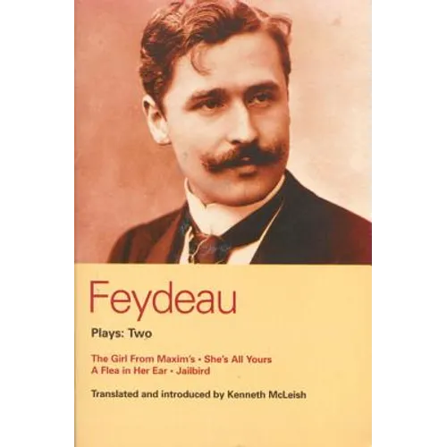 Feydeau Plays: 2: The Girl from Maxim's; She's All Yours; Jailbird