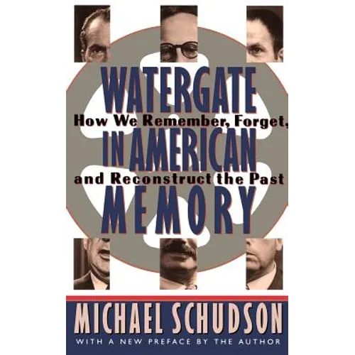 Watergate in American Memory: Private Struggles in a Political World