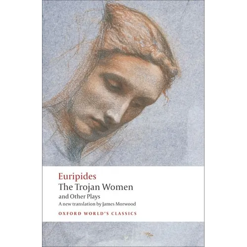 The Trojan Women and Other Plays