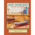 Ship Modeling from Scratch: Tips and Techniques for Building Without Kits