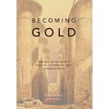 Becoming Gold: Zosimos of Panopolis and the Alchemical Arts in Roman Egypt