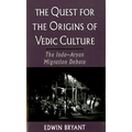 The Quest for the Origins of Vedic Culture: The Indo-Aryan Migration Debate