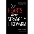 Our Hearts Were Strangely Lukewarm: The American Methodist Church and the Struggle with White Supremacy