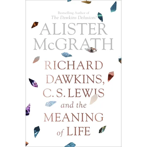 Richard Dawkins, C. S. Lewis and the Meaning of Life