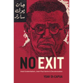 No Exit: Arab Existentialism, Jean-Paul Sartre, and Decolonization