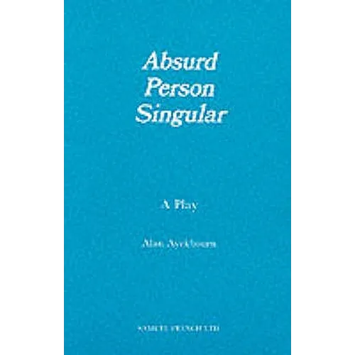 Absurd Person Singular - A Play