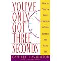 You've Got Only Three Seconds: How to Make the Right Impression in Your Business and Social Life