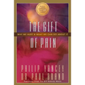 The Gift of Pain: Why We Hurt and What We Can Do about It