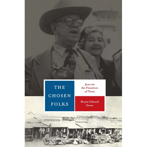 The Chosen Folks: Jews on the Frontiers of Texas