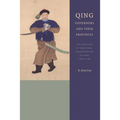 Qing Governors and Their Provinces: The Evolution of Territorial Administration in China, 1644-1796
