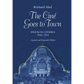 The Cine Goes to Town: French Cinema, 1896-1914, Updated and Expanded Edition