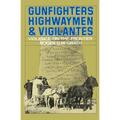 Gunfighters, Highwaymen & Vigilantes: Violence on the Frontier