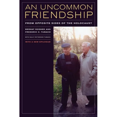 An Uncommon Friendship: From Opposite Sides of the Holocaust