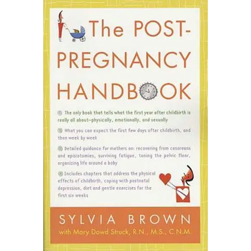 The Post-Pregnancy Handbook: The Only Book That Tells What the First Year Is Really All About-Physically, Emotionally, Sexually
