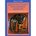 Medieval and Early Renaissance Medicine: An Introduction to Knowledge and Practice