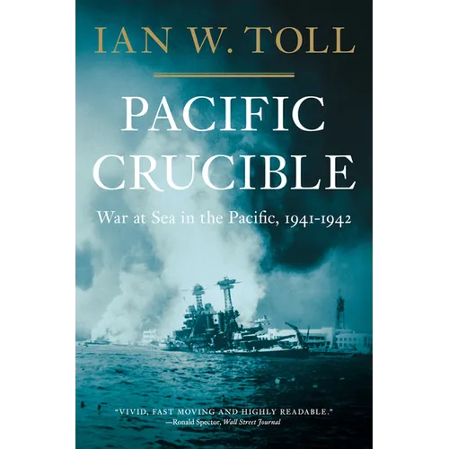 Pacific Crucible: War at Sea in the Pacific, 1941-1942
