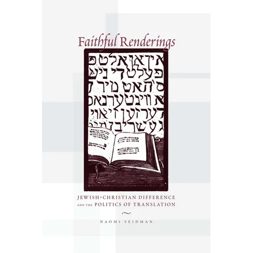 Faithful Renderings: Jewish-Christian Difference and the Politics of Translation