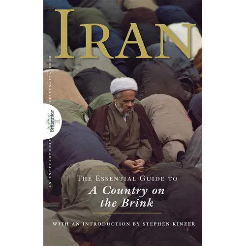 Iran: The Essential Guide to a Country on the Brink