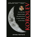 Korolev: How One Man Masterminded the Soviet Drive to Beat America to the Moon