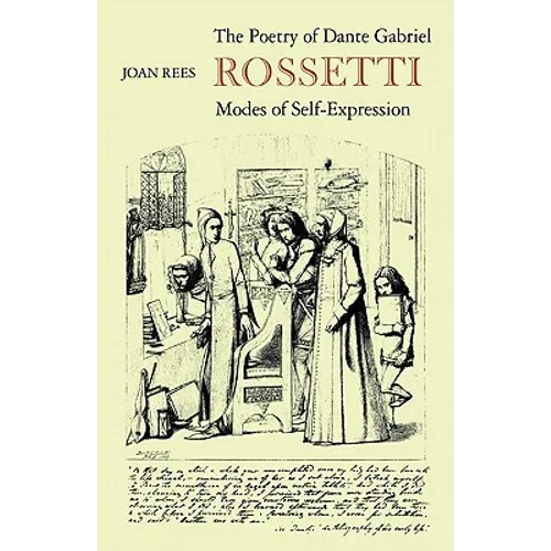 The Poetry of Dante Gabriel Rossetti: Modes of Self-Expression