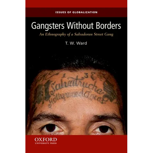 Gangsters Without Borders: An Ethnography of a Salvadoran Street Gang
