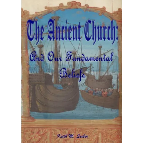 The Ancient Church: And Our Fundamental Beliefs
