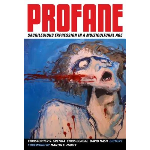 Profane: Sacrilegious Expression in a Multicultural Age