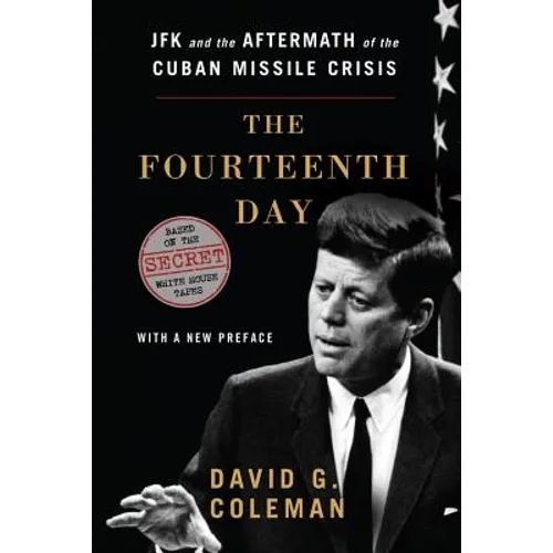 Fourteenth Day: JFK and the Aftermath of the Cuban Missile Crisis
