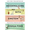 Moonwalking with Einstein: The Art and Science of Remembering Everything