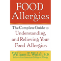 Food Allergies: The Complete Guide to Understanding and Relieving Your Food Allergies