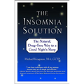 The Insomnia Solution: The Natural, Drug-Free Way to a Good Night's Sleep