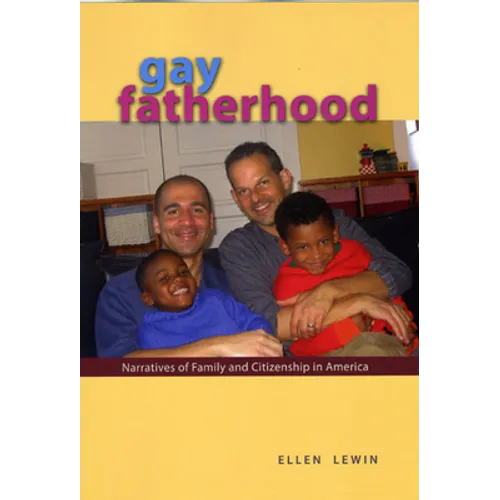 Gay Fatherhood: Narratives of Family and Citizenship in America