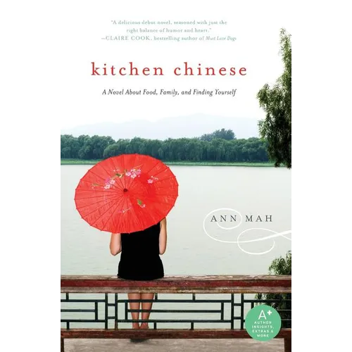 Kitchen Chinese: A Novel about Food, Family, and Finding Yourself