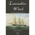 The Lancashire Witch: New Zealand Immigration Ship 1856-1867