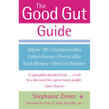 The Good Gut Guide: Help for IBS, Ulcerative Colitis, Crohn's Disease, Diverticulitis, Food Allergies and Other Gut Problems