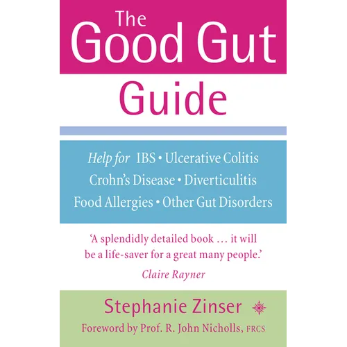 The Good Gut Guide: Help for IBS, Ulcerative Colitis, Crohn's Disease, Diverticulitis, Food Allergies and Other Gut Problems