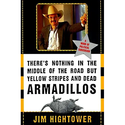 There's Nothing in the Middle of the Road But Yellow Stripes and Dead Armadillos: A Work of Political Subversion