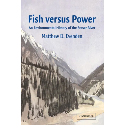 Fish Versus Power: An Environmental History of the Fraser River