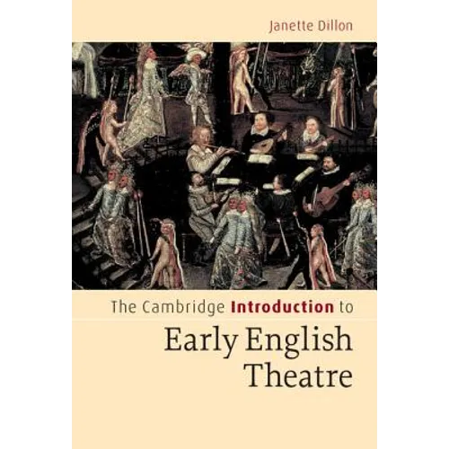 The Cambridge Introduction to Early English Theatre