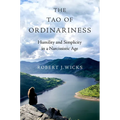 The Tao of Ordinariness: Humility and Simplicity in a Narcissistic Age