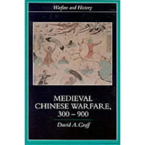 Medieval Chinese Warfare 300-900