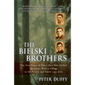 The Bielski Brothers: The True Story of Three Men Who Defied the Nazis, Built a Village in the Forest, and Saved 1,200 Jews