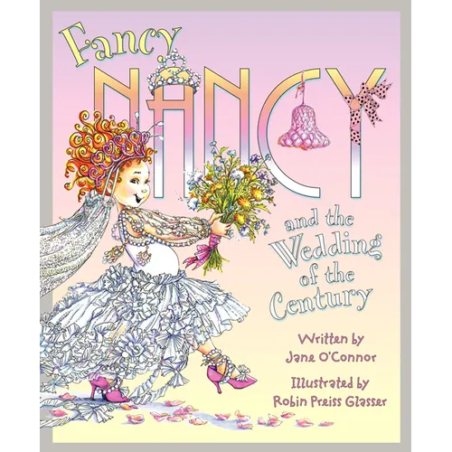 Fancy Nancy and the Wedding of the Century