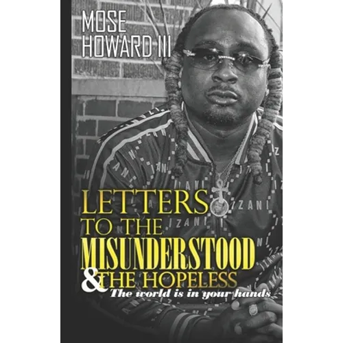 Letters to the Misunderstood & the Hopeless: The World is in Your Hands