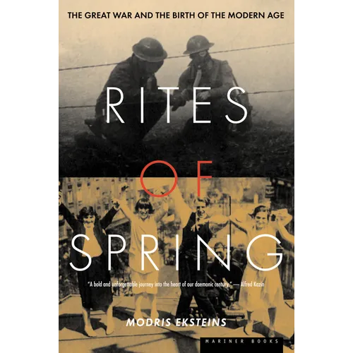 Rites of Spring: The Great War and the Birth of the Modern Age