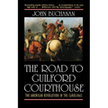 The Road to Guilford Courthouse: The American Revolution in the Carolinas