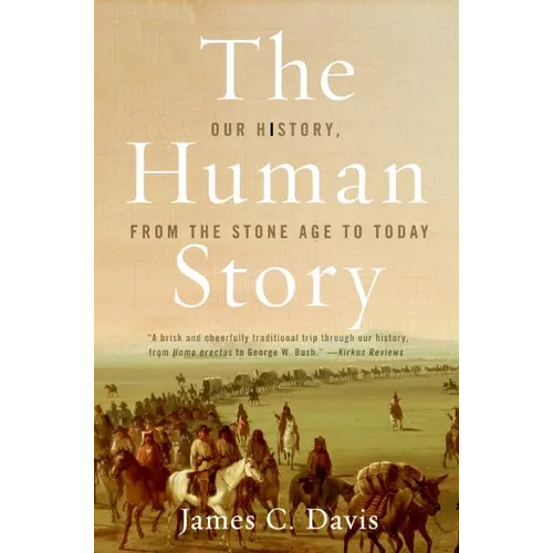 The Human Story: Our History, from the Stone Age to Today