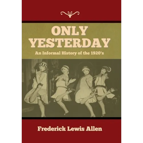 Only Yesterday: An Informal History of the 1920's