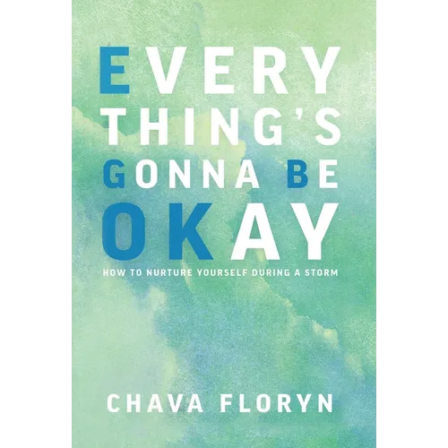 Everything's Gonna Be OKay: How to nurture yourself during a storm