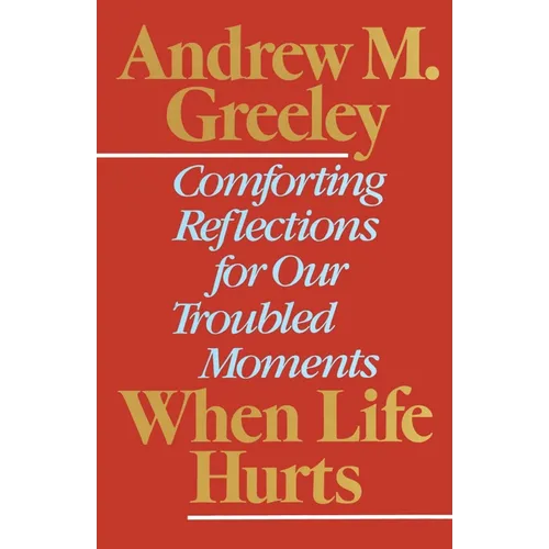 When Life Hurts: Comforting Reflections for Our Troubled Moments